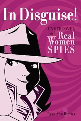 In Disguise!: Undercover with Real Women Spies