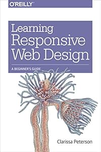Learning Responsive Web Design: A Beginner's Guide by Clarissa Peterson