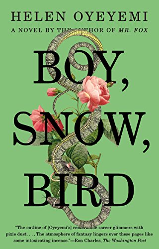 Boy, Snow, Bird: A Novel by Helen Oyeyemi