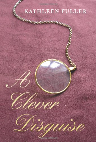 A Clever Disguise (Regency Royal Mystery) by Kathleen Fuller