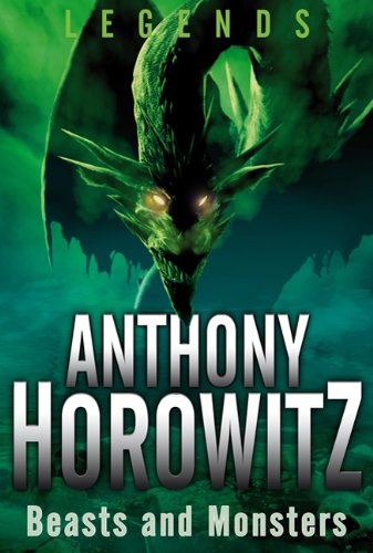 Legends: Beasts and Monsters by Anthony Horowitz
