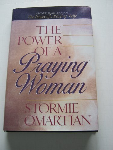 The Power of A Praying Woman by Stormie Omartian