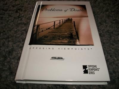 Problems of Death : Opposing Viewpoints (Opposing Viewpoints Series)