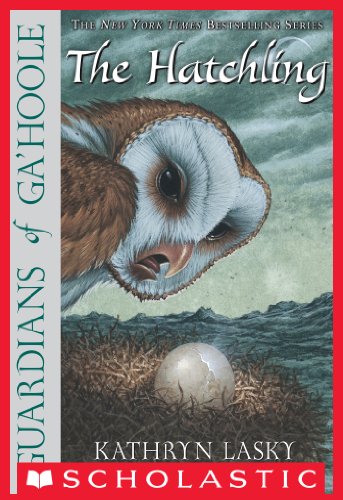 Guardians Of Ga'Hoole #7: The Hatchling by Kathryn Lasky