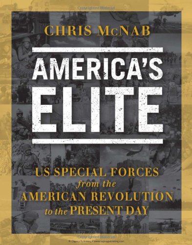 America's Elite: US Special Forces from the American Revolution to the Present Day by Chris McNab