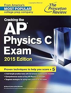Cracking the AP Physics C Exam, 2015 Edition