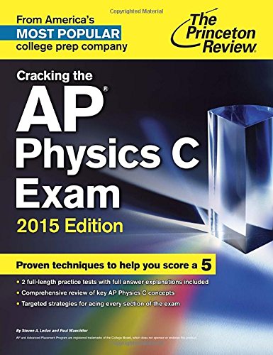 Cracking the AP Physics C Exam, 2015 Edition by Princeton Review