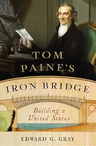 Tom Paine's Iron Bridge: Building a United States