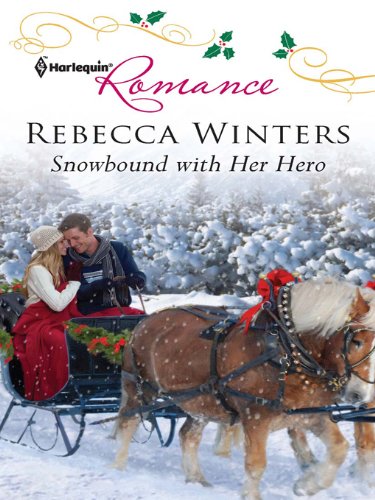 Snowbound with Her Hero by Rebecca Winters