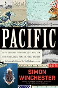 Pacific: Silicon Chips and Surfboards, Coral Reefs and Atom Bombs, Brutal Dictators, Fading Empires, and the Coming Collision of the World's Superpowers