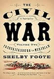 The Civil War, a Narrative: Fredericksburg to Meridian