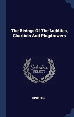 The Risings Of The Luddites, Chartists And Plugdrawers