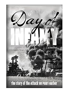 Day of Infamy: The Story of the Attack on Pearl Harbor
