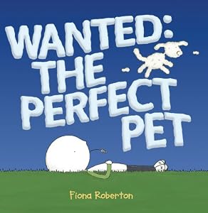 Wanted: The Perfect Pet by Fiona Roberton