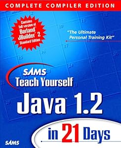Sams Teach Yourself Java 1.2 in 21 Days Complete Compiler Edition by Laura Lemay