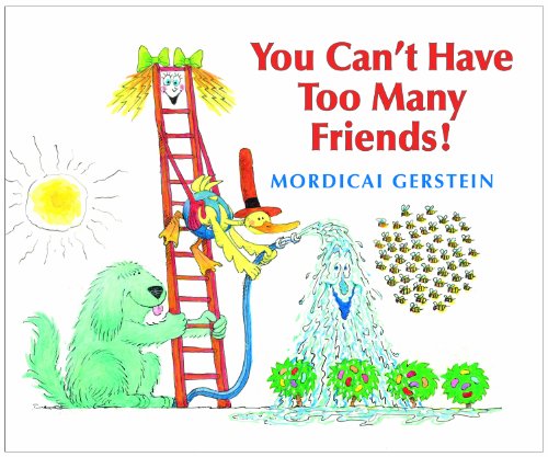 You Can't Have Too Many Friends! by Mordicai Gerstein