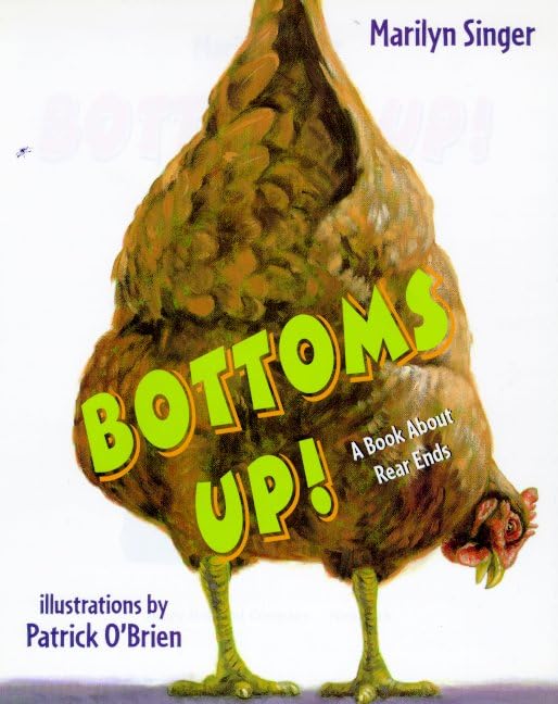 Bottoms Up!: A Book About Rear Ends by Marilyn Singer