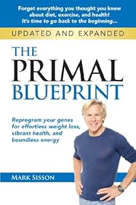 The Primal Blueprint: Reprogram your genes for effortless weight loss, vibrant health and boundless energy (Primal Blueprint Series)