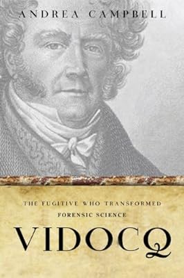 Vidoqc: The Fugitive Who Transformed Criminal Investigation