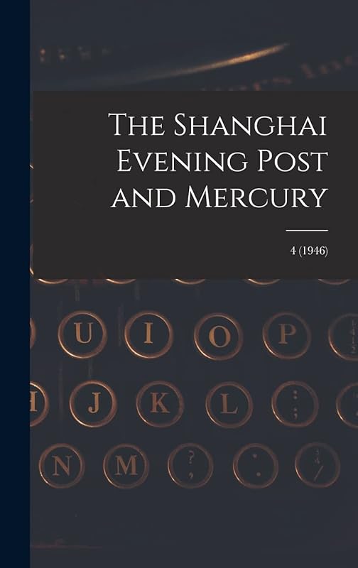 The Shanghai Evening Post and Mercury; 4 (1946) by Anonymous