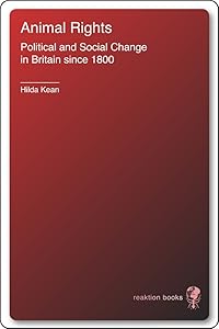 Animal Rights: Political and Social Change in Britain since 1800 by Hilda Kean