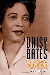 Daisy Bates: Civil Rights Crusader from Arkansas
