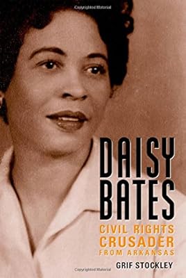 Daisy Bates: Civil Rights Crusader from Arkansas