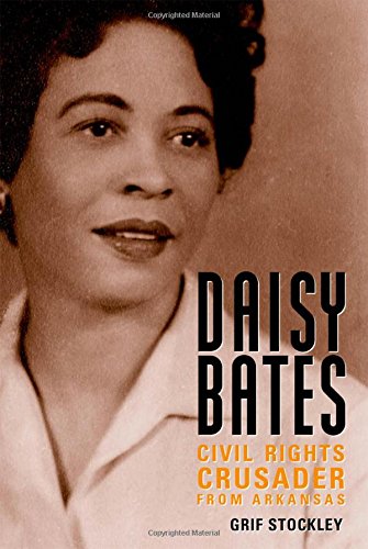 Daisy Bates: Civil Rights Crusader from Arkansas by Grif Stockley