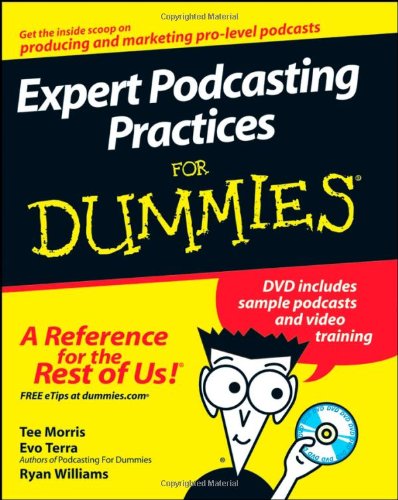 Expert Podcasting Practices For Dummies by Tee Morris