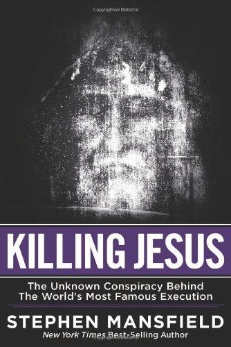 Killing Jesus by Stephen Mansfield