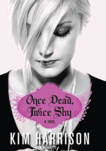 Once dead, twice shy : a novel by Kim Harrison