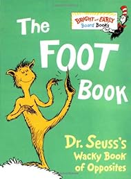 The Foot Book: Dr. Seuss's Wacky Book of Opposites