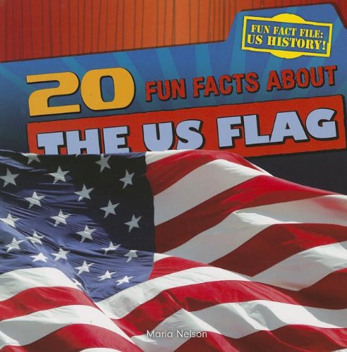 20 Fun Facts about the Us Flag by Maria Nelson