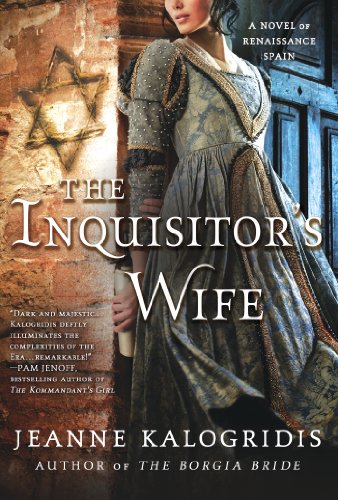 The Inquisitor's Wife: A Novel of Renaissance Spain by Jeanne Kalogridis