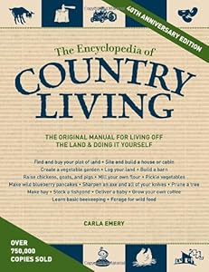 The Encyclopedia of Country Living, 40th Anniversary Edition: The Original Manual of Living Off the Land &amp; Doing It Yourself