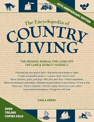 The Encyclopedia of Country Living, 40th Anniversary Edition: The Original Manual of Living Off the Land &amp; Doing It Yourself
