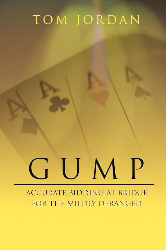 GUMP: ACCURATE BIDDING AT BRIDGE FOR THE MILDLY DERANGED by Tom Jordan