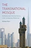 Kishwar Rizvi, "The Transnational Mosque: Architecture and Historical Memory in the Contemporary Middle East" (UNC Press, 2015)