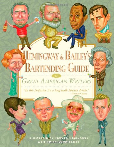 Hemingway & Bailey's Bartending Guide to Great American Writers by Edward Hemingway