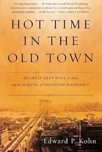 Hot Time in the Old Town: The Great Heat Wave of 1896 and the Making of Theodore Roosevelt