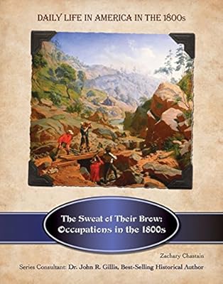 The Sweat of Their Brow: Occupations in the 1800s