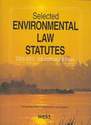 Selected Environmental Law Statutes, 2010-2011 Educational Edition