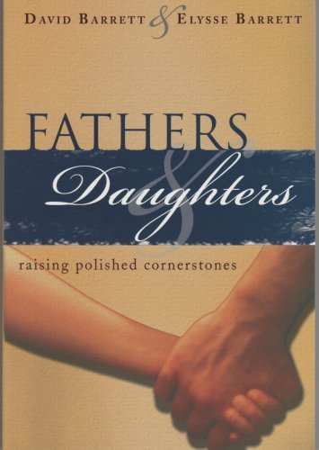 Fathers & Daughters - Raising Polished Cornerstones by David Barrett