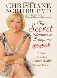 The Secret Pleasures of Menopause Playbook: A Guide to Creating Vibrant Health Through Pleasure