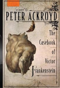 The Casebook of Victor Frankenstein: A Novel