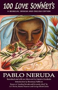 100 Love Sonnets: A SpanishEnglish Bilingual Edition by Pablo Neruda  ,