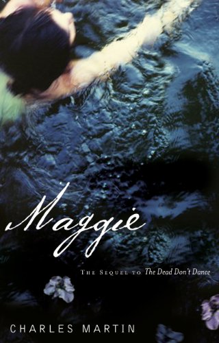 Maggie: The Sequel to The Dead Don't Dance (Awakening) by Charles Martin