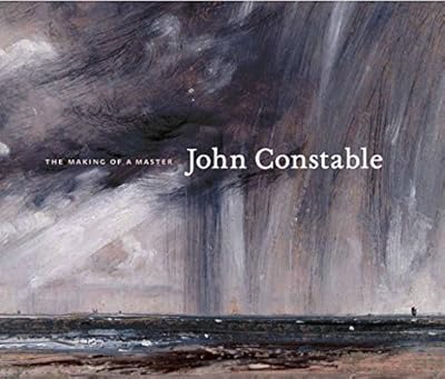 John Constable: The Making of a Master