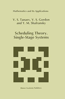 Scheduling Theory. Single-Stage Systems (Mathematics and Its Applications, 284)