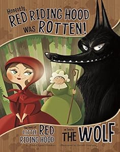 Honestly, Red Riding Hood Was Rotten!